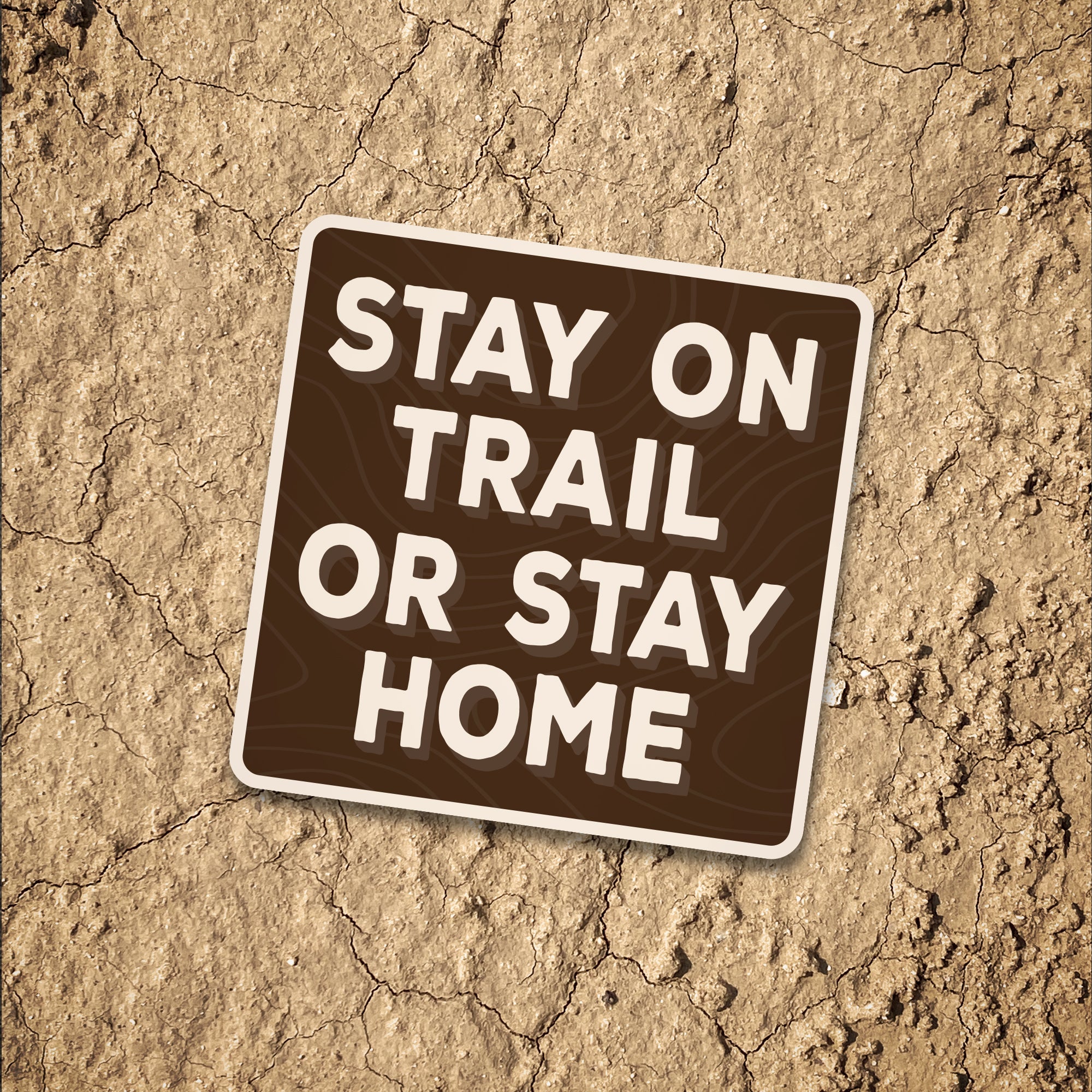 "STAY ON TRAIL OR STAY HOME" STICKER ONLY
