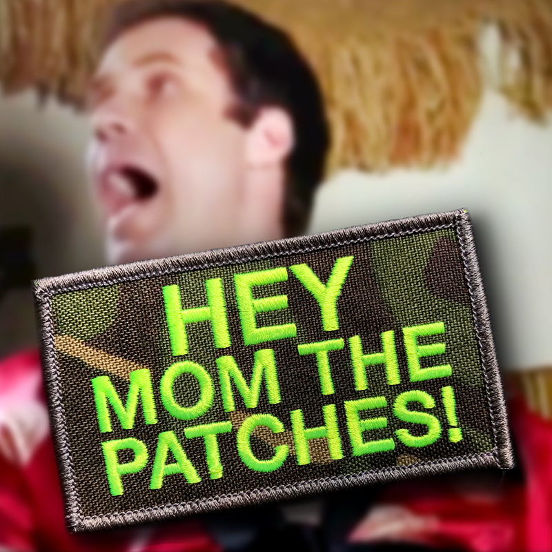 HEY MOM THE PATCHES - MA, THE PATCHES!